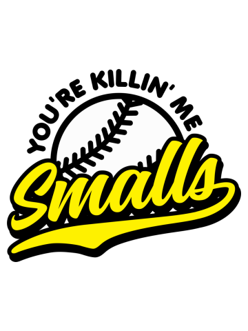 You're Killin Me Smalls