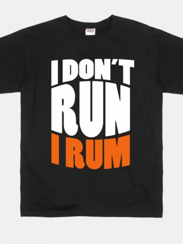 Tricou I dont run I rum | Imprimat pe tricou [type: mockup-Tricou clasic; ]